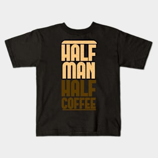 Half Man Half Coffee Kids T-Shirt